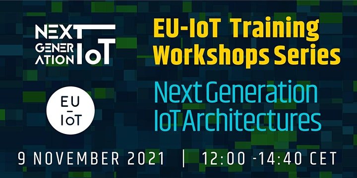 NGIoT Event: “EU-IoT Training Workshops Series: Next Generation IoT Architectures”